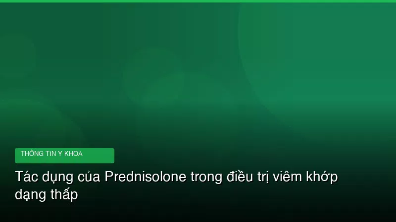 Phân tích y khoa hình ảnh Tác dụng của Prednisolone trong điều trị viêm khớp dạng thấp