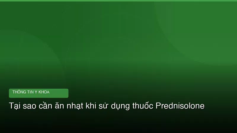 Phân tích y khoa hình ảnh Tại sao cần ăn nhạt khi sử dụng thuốc Prednisolone
