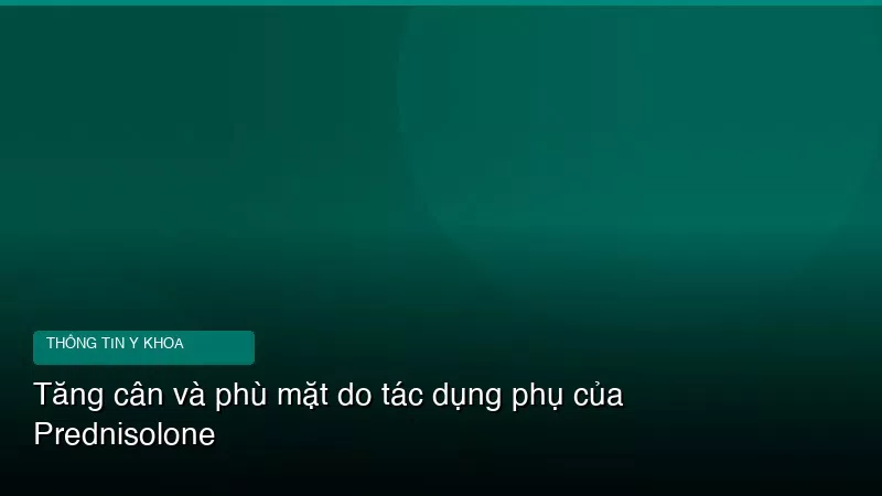 Phân tích y khoa hình ảnh Tăng cân và phù mặt do tác dụng phụ của Prednisolone